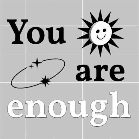 You are enough