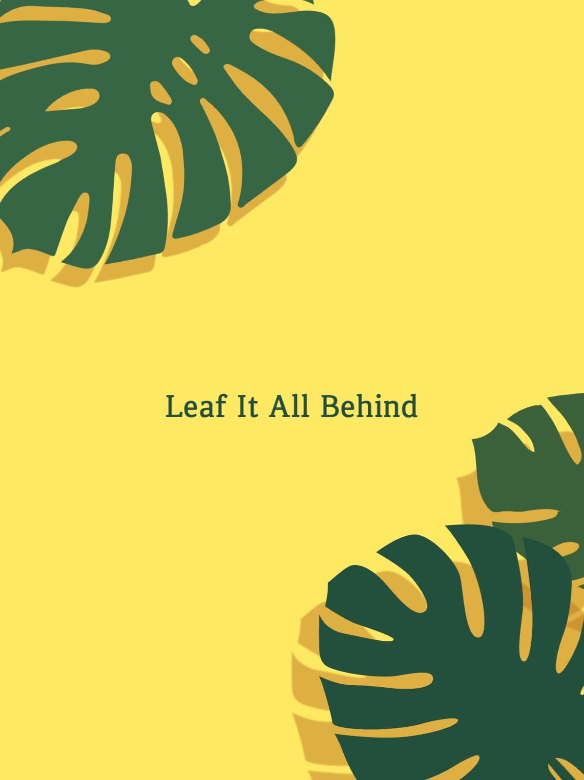 Leaf It All Behind