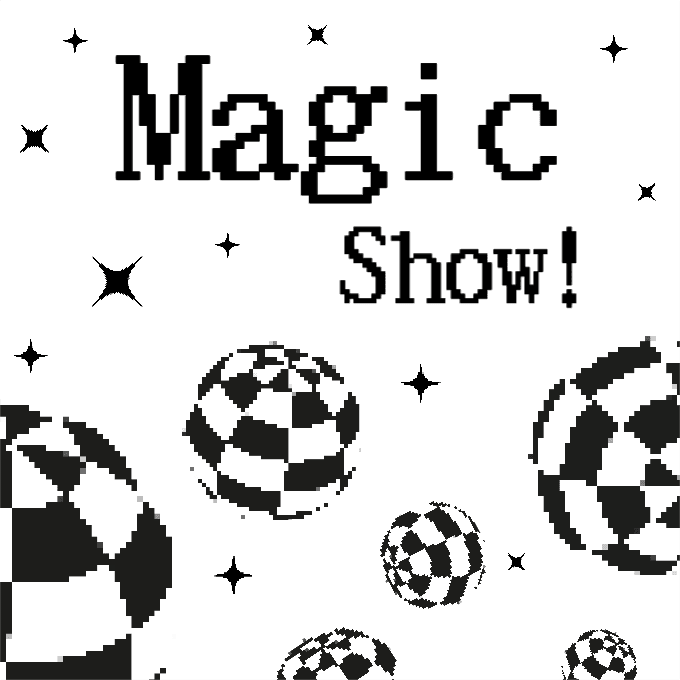 Magic show!
